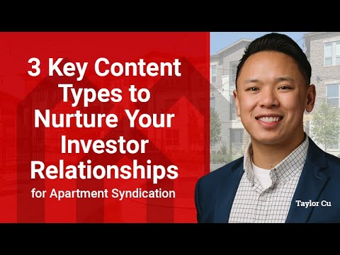 3 Key Content Types to Nurture Your Investor Relationships for Apartment Syndication
